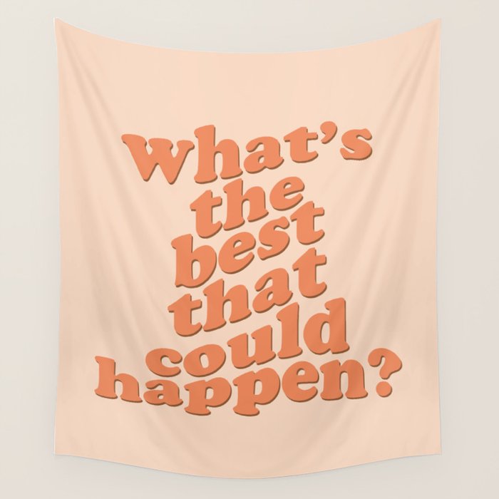 What's The Best That Could Happen Wall Tapestry Gallery Image 4