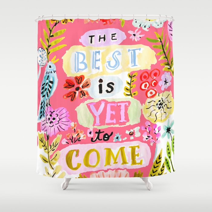 The Best is Yet to Come Pink Shower Curtain Gallery Image 1