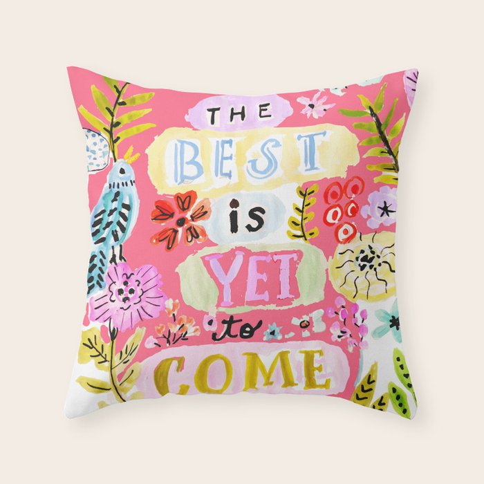 The Best is Yet to Come Pink Throw Pillow Gallery Image 6
