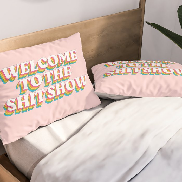 Welcome To The Shitshow: The Rainbow Edition Pillow Sham Gallery Image 2