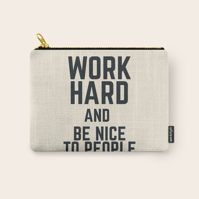 Work hard and be nice to people, vintage sign, inspirational quote, motivational, funny Carry All Pouch Gallery Image 1