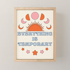 Everything Is Temporary Mini Art Print Gallery Image 1