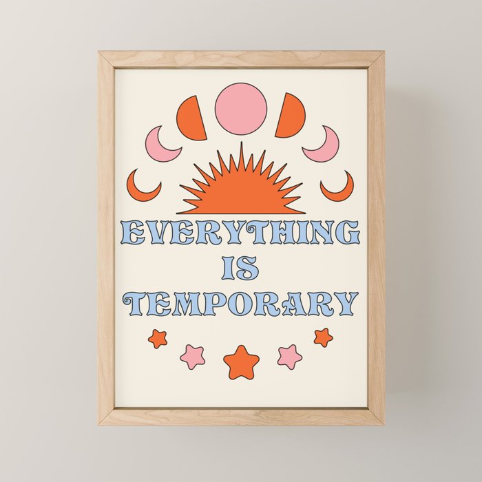 Everything Is Temporary Mini Art Print Gallery Image 1
