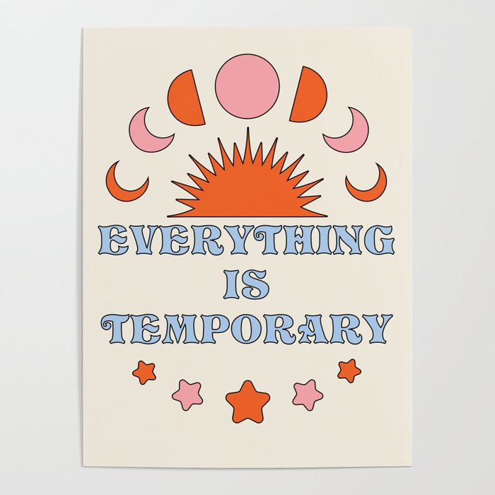 Everything Is Temporary Poster Gallery Image 1