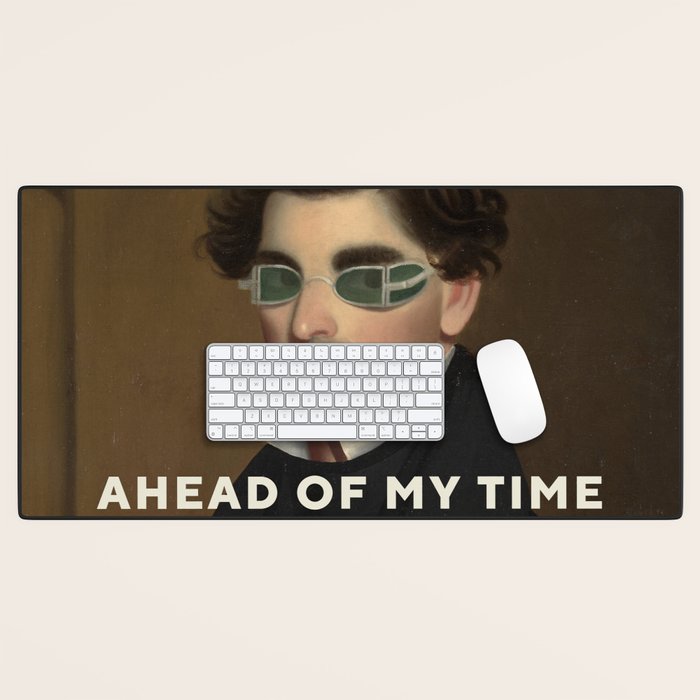 Ahead Of My Time Desk Mat Gallery Image 1