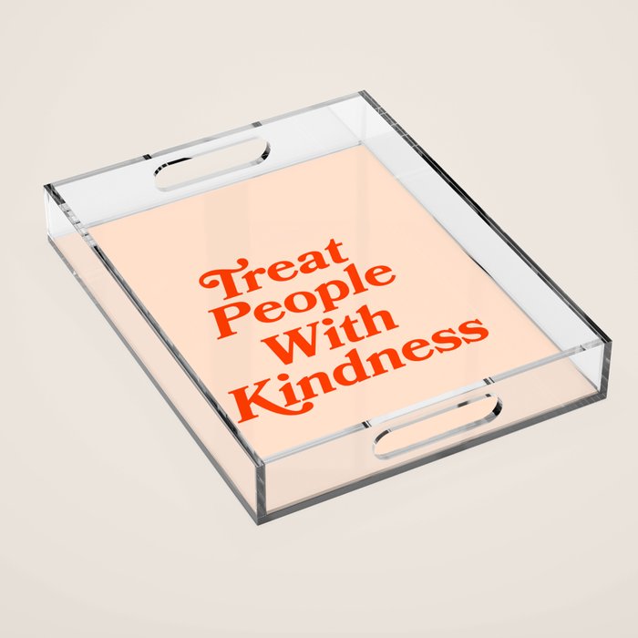 Treat People with Kindness Acrylic Tray Gallery Image 1