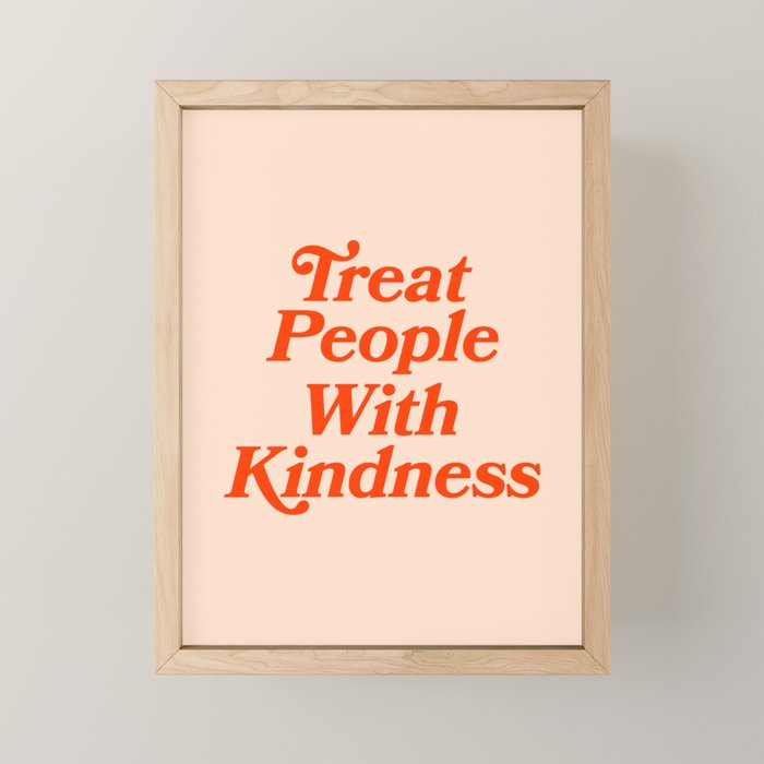 Treat People with Kindness Mini Art Print Gallery Image 1