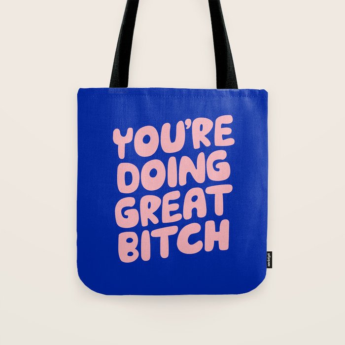 You're Doing Great Bitch Tote Bag Gallery Image 1