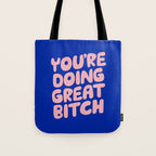You're Doing Great Bitch Tote Bag Gallery Image 1