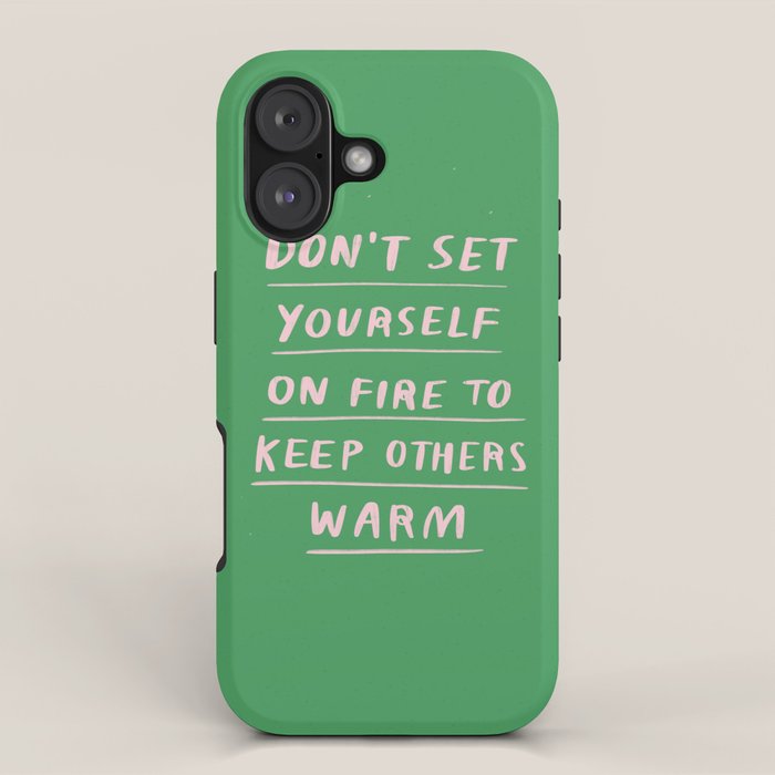 Don't Set Yourself On Fire Quote iPhone Case Gallery Image 1