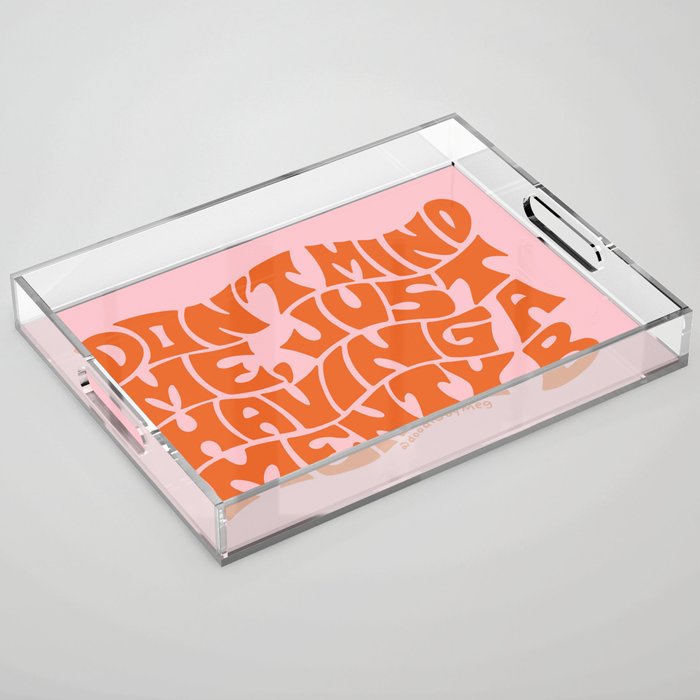 Don't Mind Me in Orange Acrylic Tray Gallery Image 1