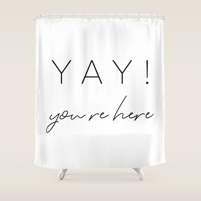 YAY You're Here Shower Curtain Gallery Image 1