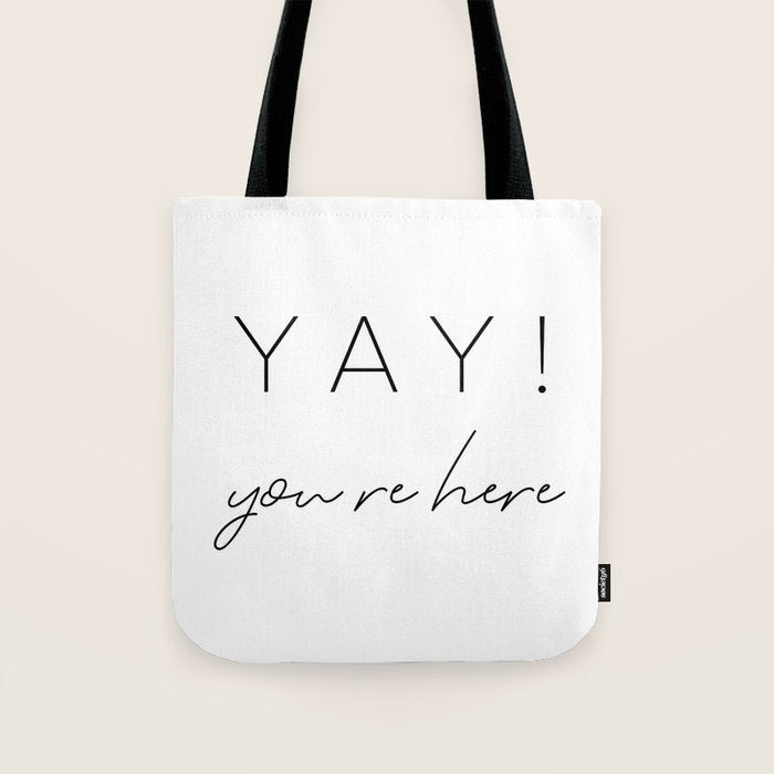 YAY You're Here Tote Bag Gallery Image 1