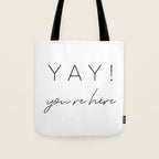 YAY You're Here Tote Bag Gallery Image 1
