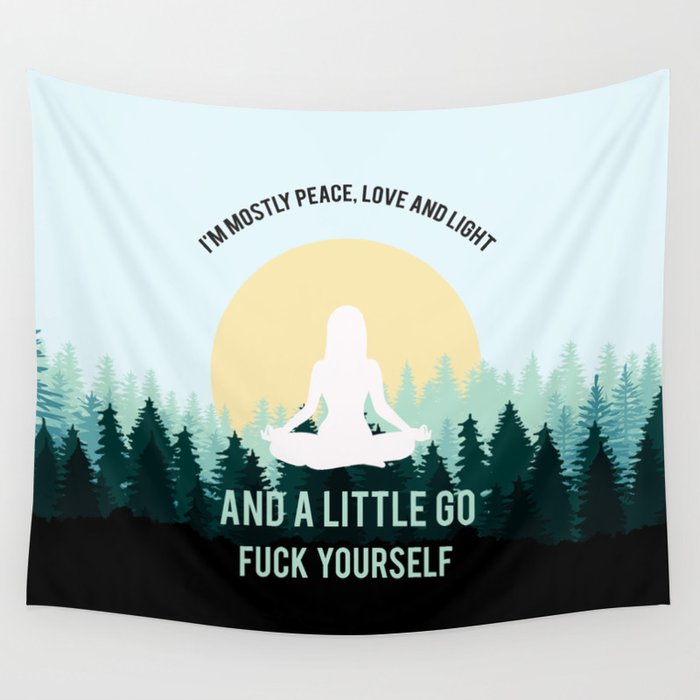 I'm Mostly Peace, Love And Light And A Little Go Fuck Yourself Funny Saying Wall Tapestry Gallery Image 4