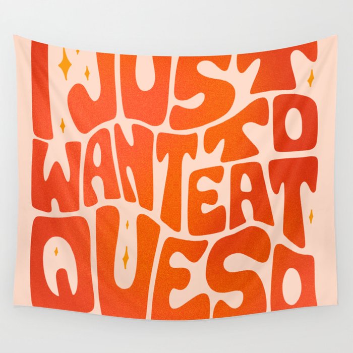 I Just Want to Eat Queso Wall Tapestry Gallery Image 1