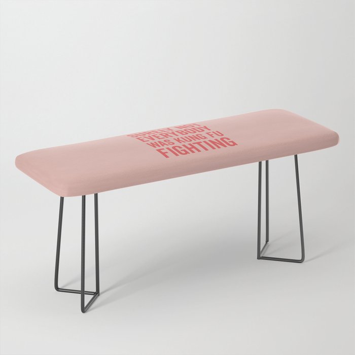 Surely Not Everybody Was Kung Fu Fighting, Funny Quote Bench Gallery Image 1