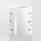Actually Life is Beautiful and I Have Time Coffee Mug Gallery Image 4