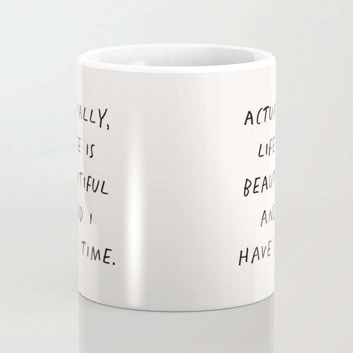 Actually Life is Beautiful and I Have Time Coffee Mug Gallery Image 4