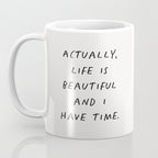 Actually Life is Beautiful and I Have Time Coffee Mug Gallery Image 3