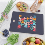 Whats The Best That Could Happen motivational typography print Cutting Board Gallery Image 2