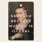 I Use Sarcasm Because Murder is Illegal Cutting Board Gallery Image 1
