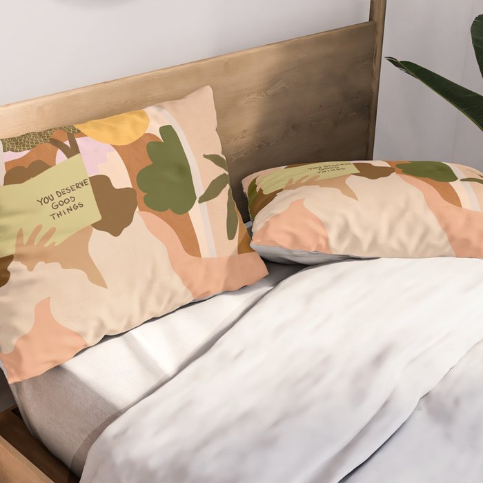 You Deserve Good Things Pillow Sham Gallery Image 2