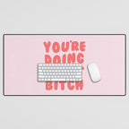 You're Doing Great Bitch Quote Desk Mat Gallery Image 1