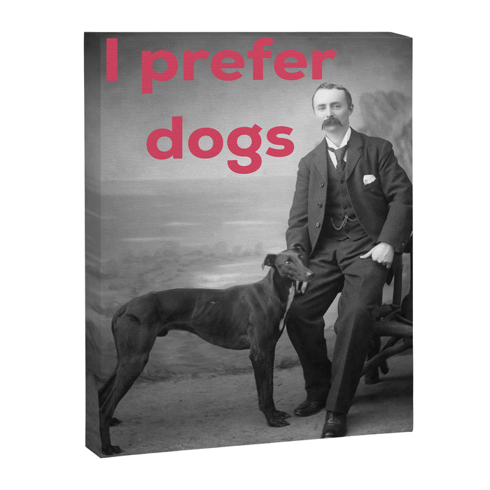 I Prefer Dogs Canvas Print Gallery Image 1
