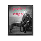 I Prefer Dogs Framed Canvas Print Gallery Image 6