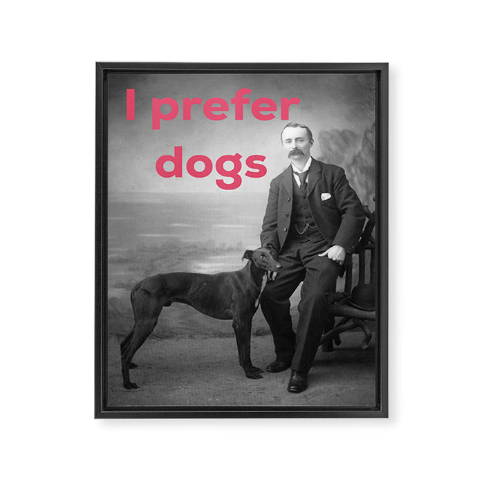 I Prefer Dogs Framed Canvas Print Gallery Image 1