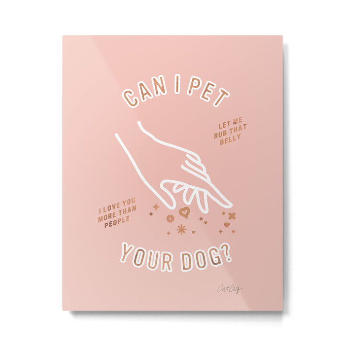 Can I Pet Your Dog - Rose Gold & Blush Palette Metal Print Gallery Image 1