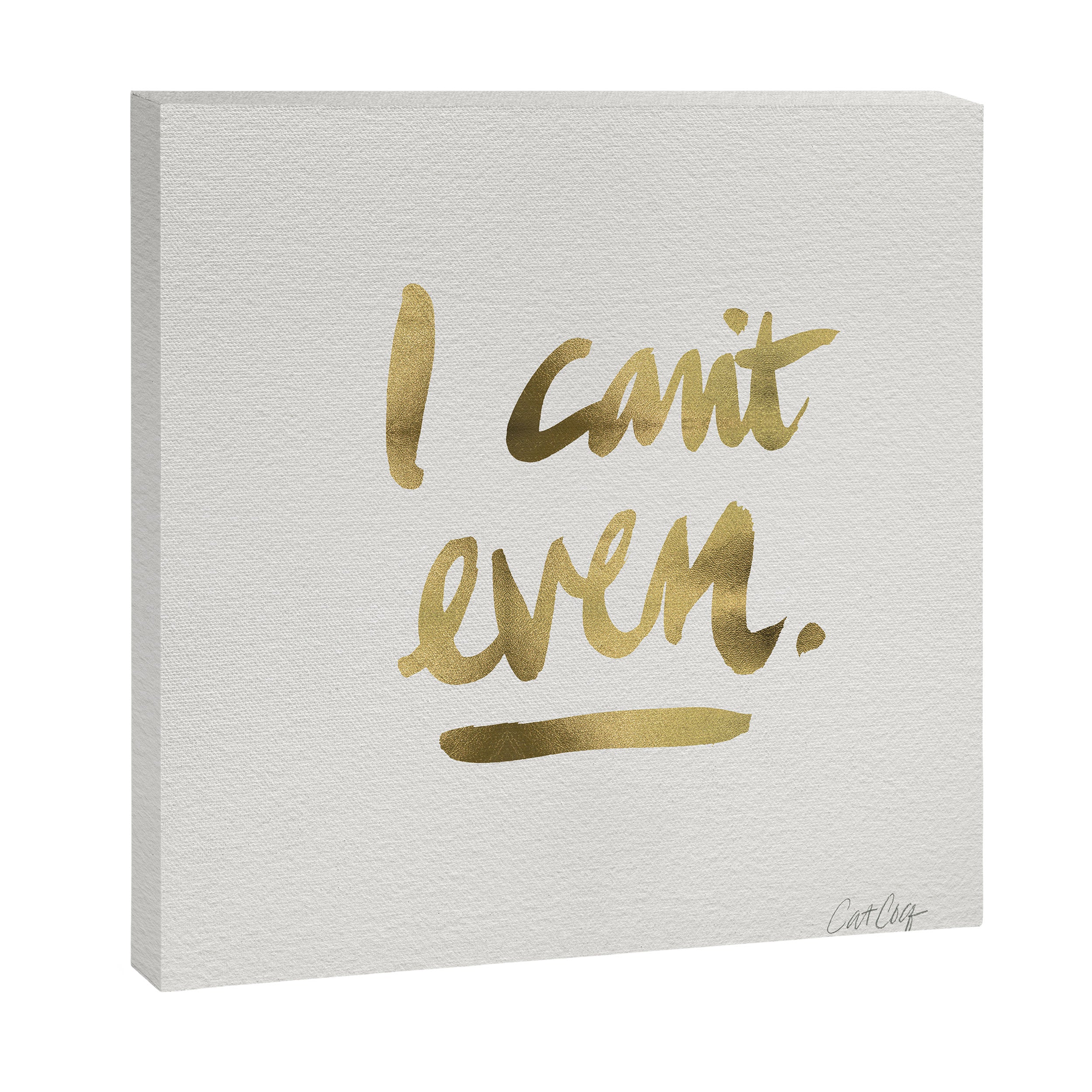 I Can't Even - Gold Ink Canvas Print Gallery Image 3