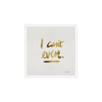 I Can't Even - Gold Ink Art Print Gallery Image 1