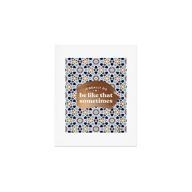 It Really Do Be Like That Sometimes â Blue & Rose Gold Art Print Gallery Image 1
