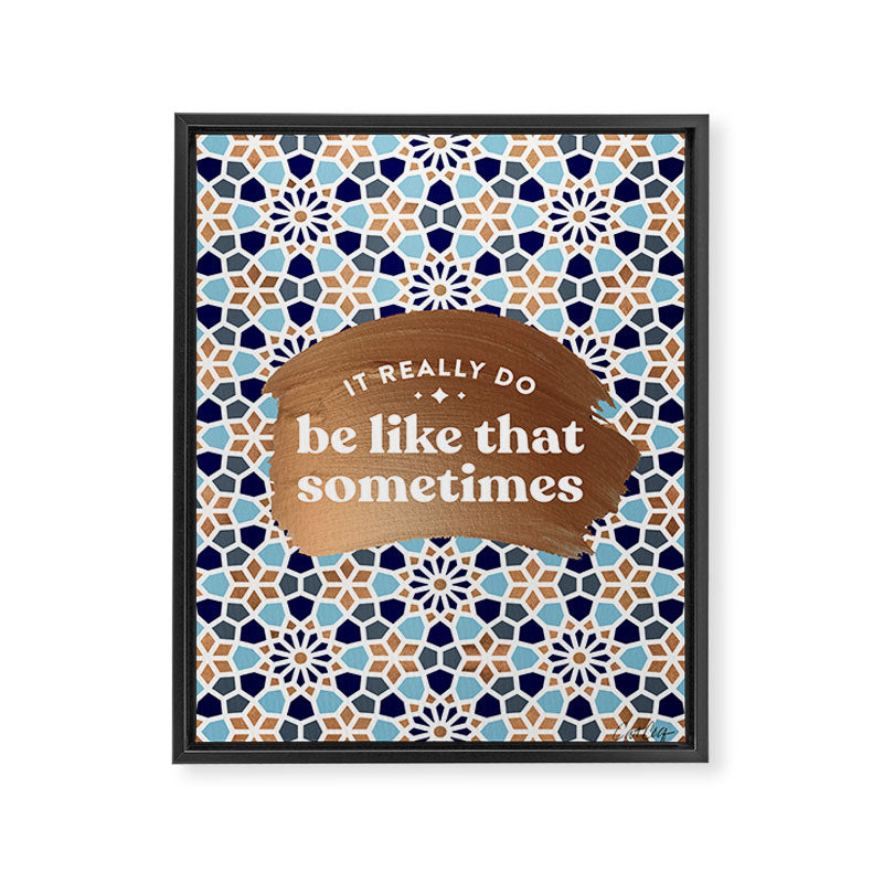 It Really Do Be Like That Sometimes â Blue & Rose Gold Framed Canvas Print Gallery Image 8