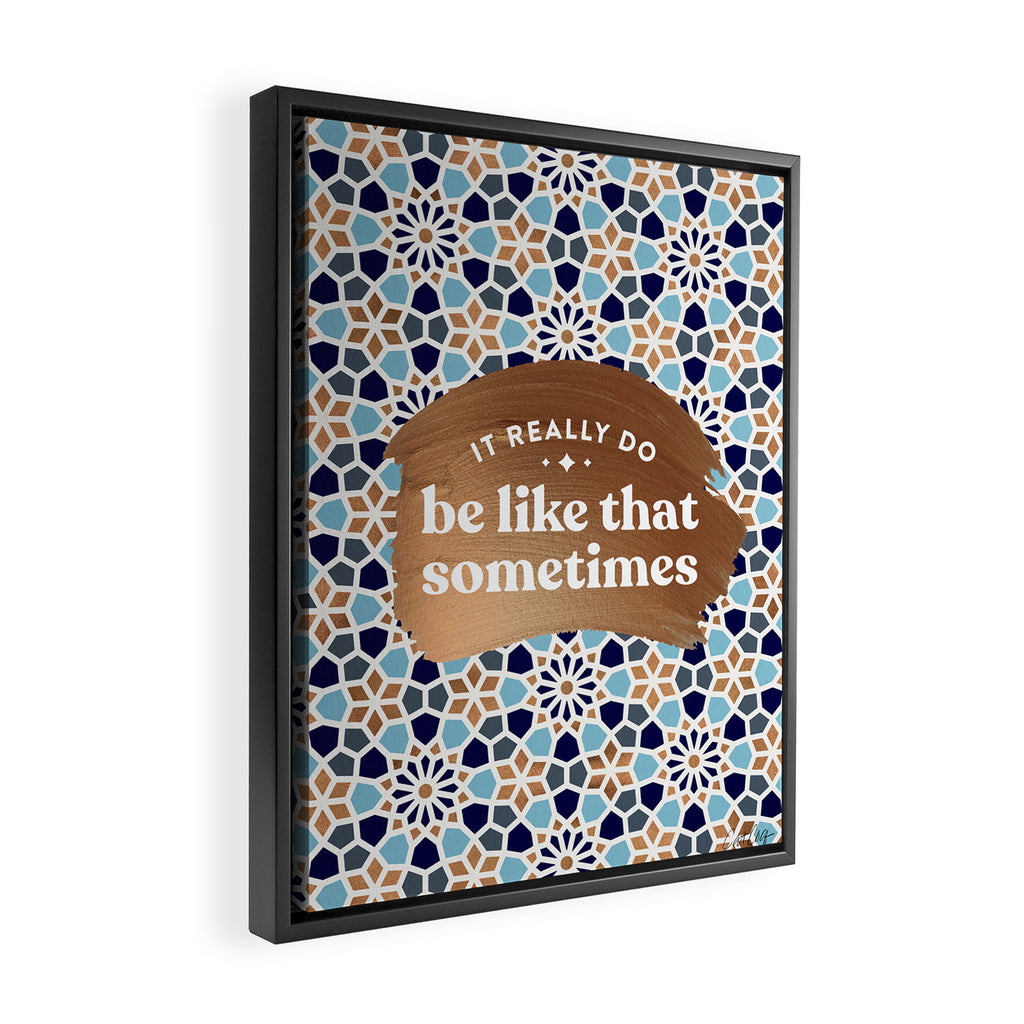 It Really Do Be Like That Sometimes â Blue & Rose Gold Framed Canvas Print Gallery Image 2