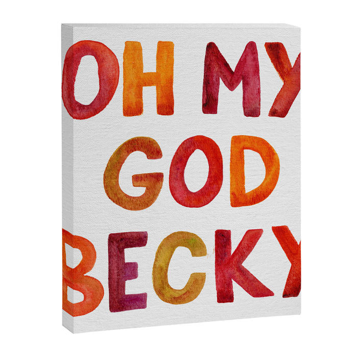 Oh My God Becky Canvas Print Gallery Image 1