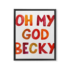 Oh My God Becky Framed Canvas Print Gallery Image 8
