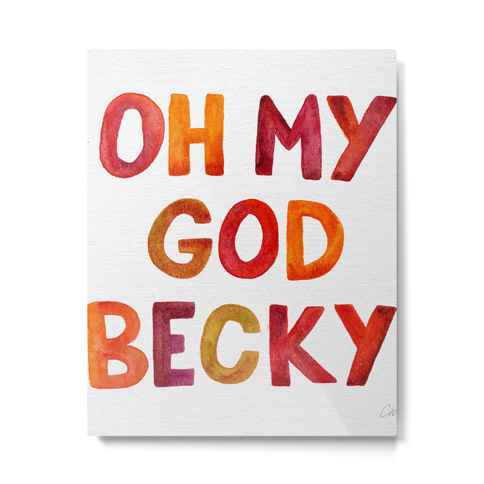 Oh My God Becky Metal Print Gallery Image 1