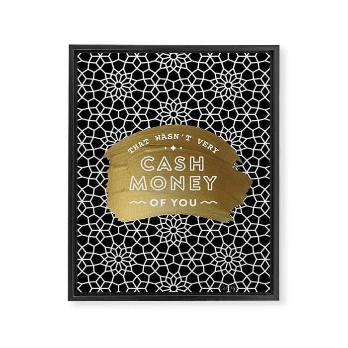 That Wasn't Very Cash Money of You - Black & Gold Framed Canvas Print Gallery Image 1