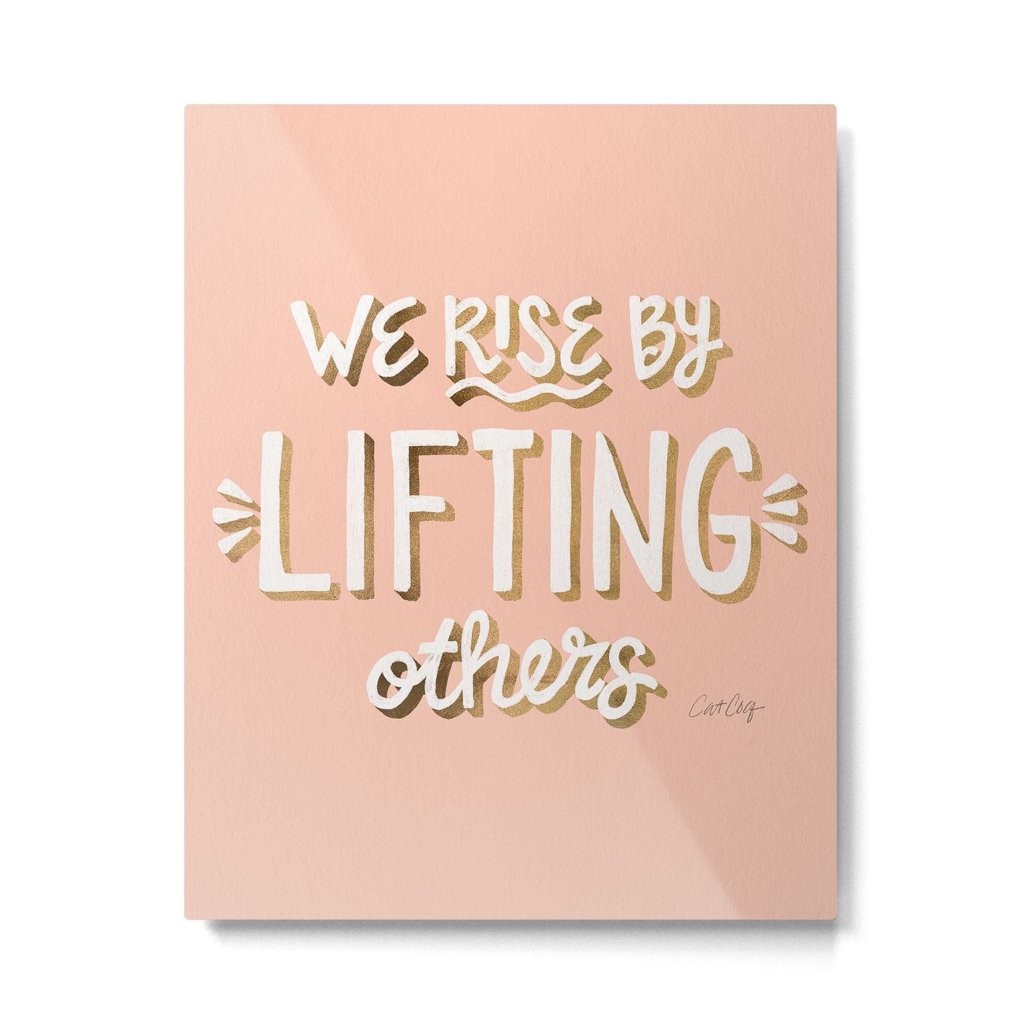 We Rise By Lifting Others - Blush & Gold Metal Print Gallery Image 6