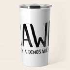 Rawr. I'm a Dinosaur Travel Mug Gallery Image 1