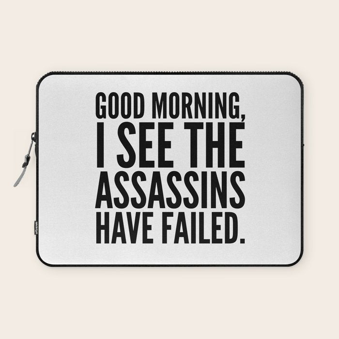 Good morning, I see the assassins have failed. Laptop Sleeve Gallery Image 1