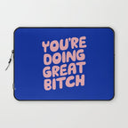 You're Doing Great Bitch Laptop Sleeve Gallery Image 1