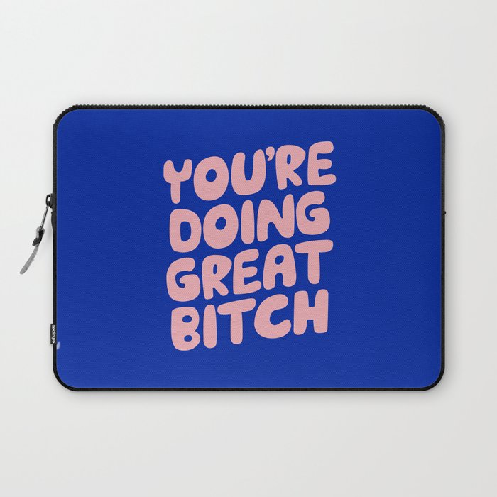 You're Doing Great Bitch Laptop Sleeve Gallery Image 1