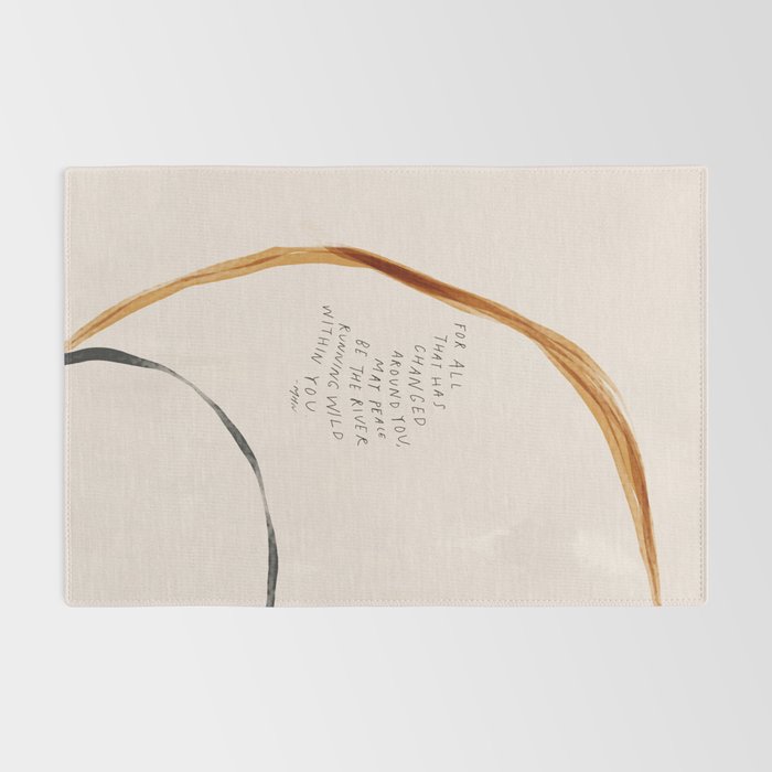 For All That Has Changed Around You, May Peace Be The River Running Wild Within You. Rug Gallery Image 2