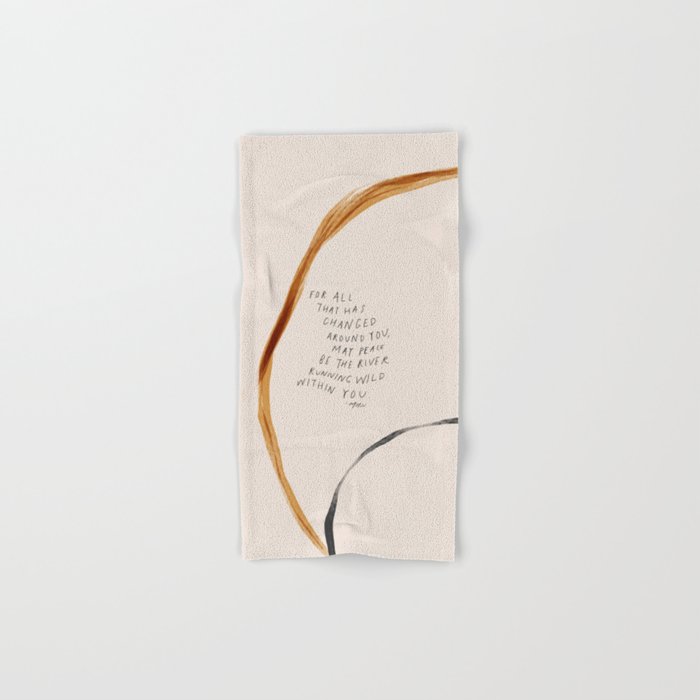 For All That Has Changed Around You, May Peace Be The River Running Wild Within You. Bath Towel Gallery Image 1