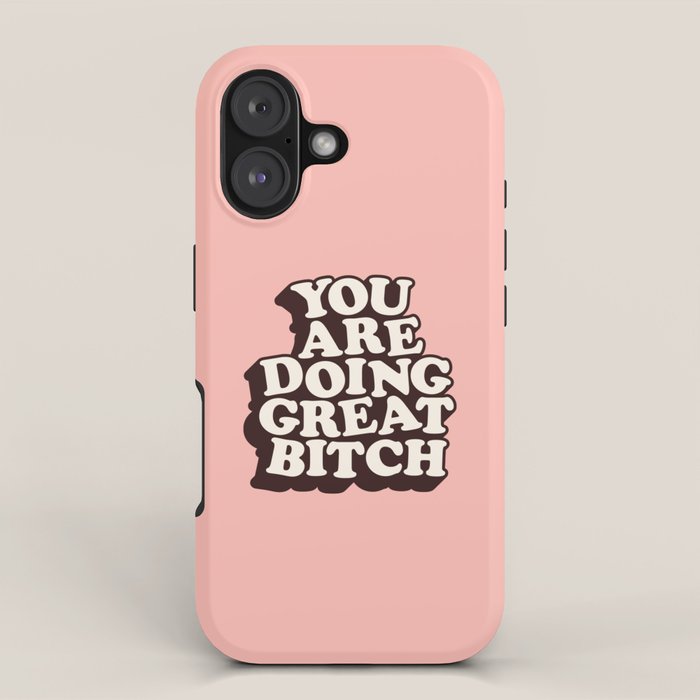 You Are Doing Great Bitch iPhone Case Gallery Image 1