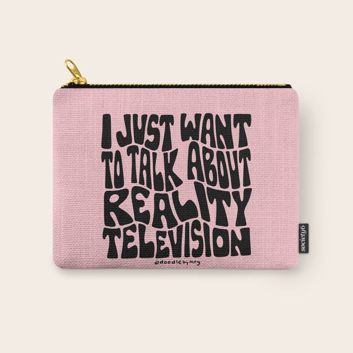 I Just Want to Watch Reality TV Carry All Pouch Gallery Image 1